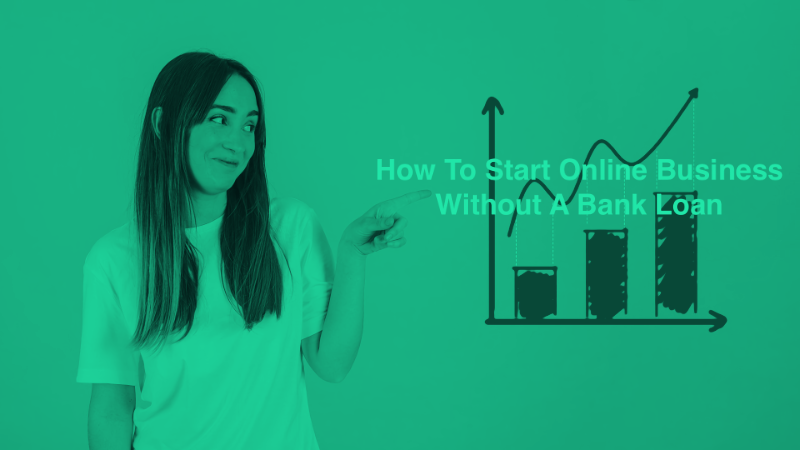 You are currently viewing How To Start Online Business Without A Bank Loan?